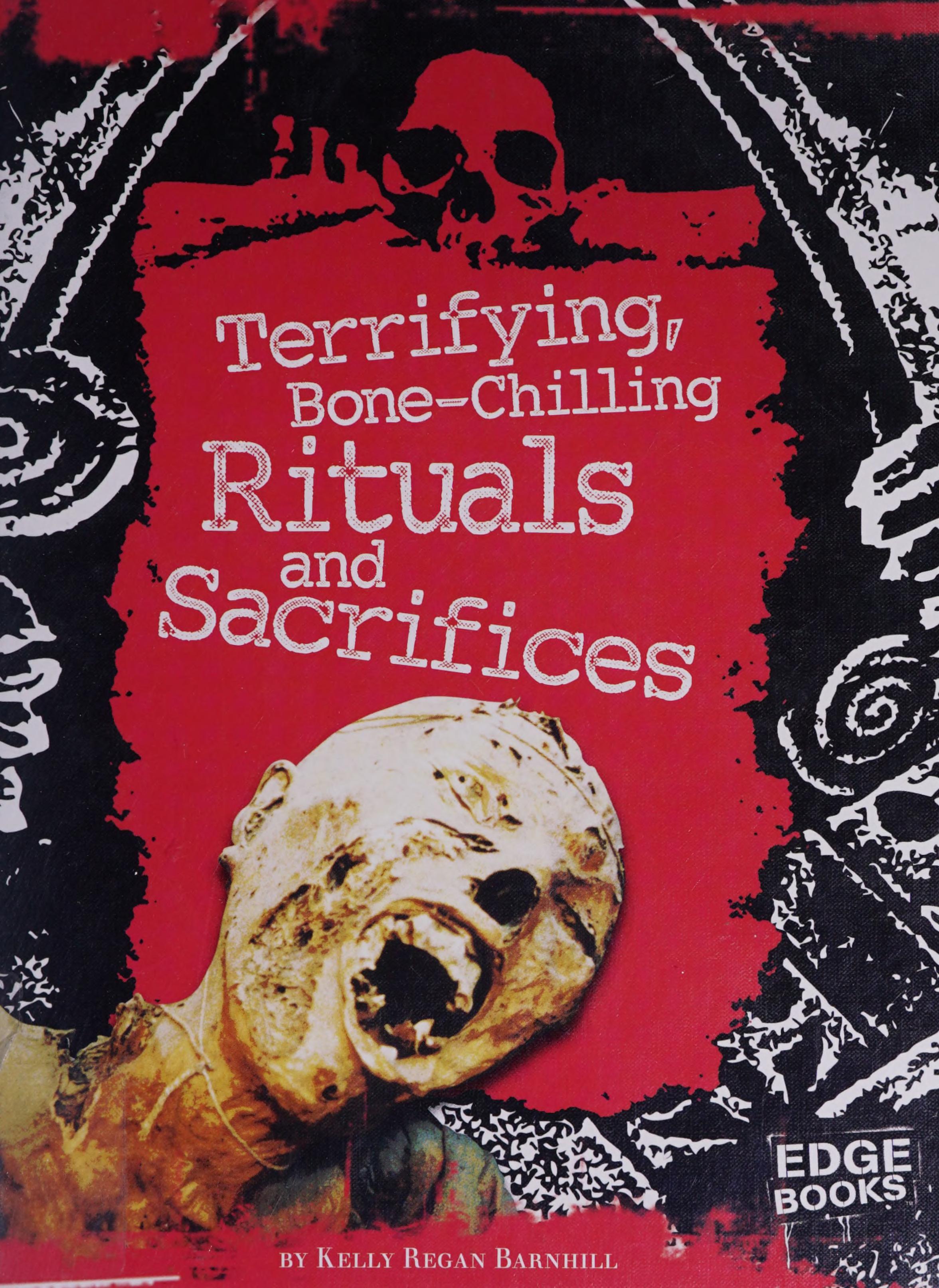 Terrifying bone chilling rituals and sacrifices