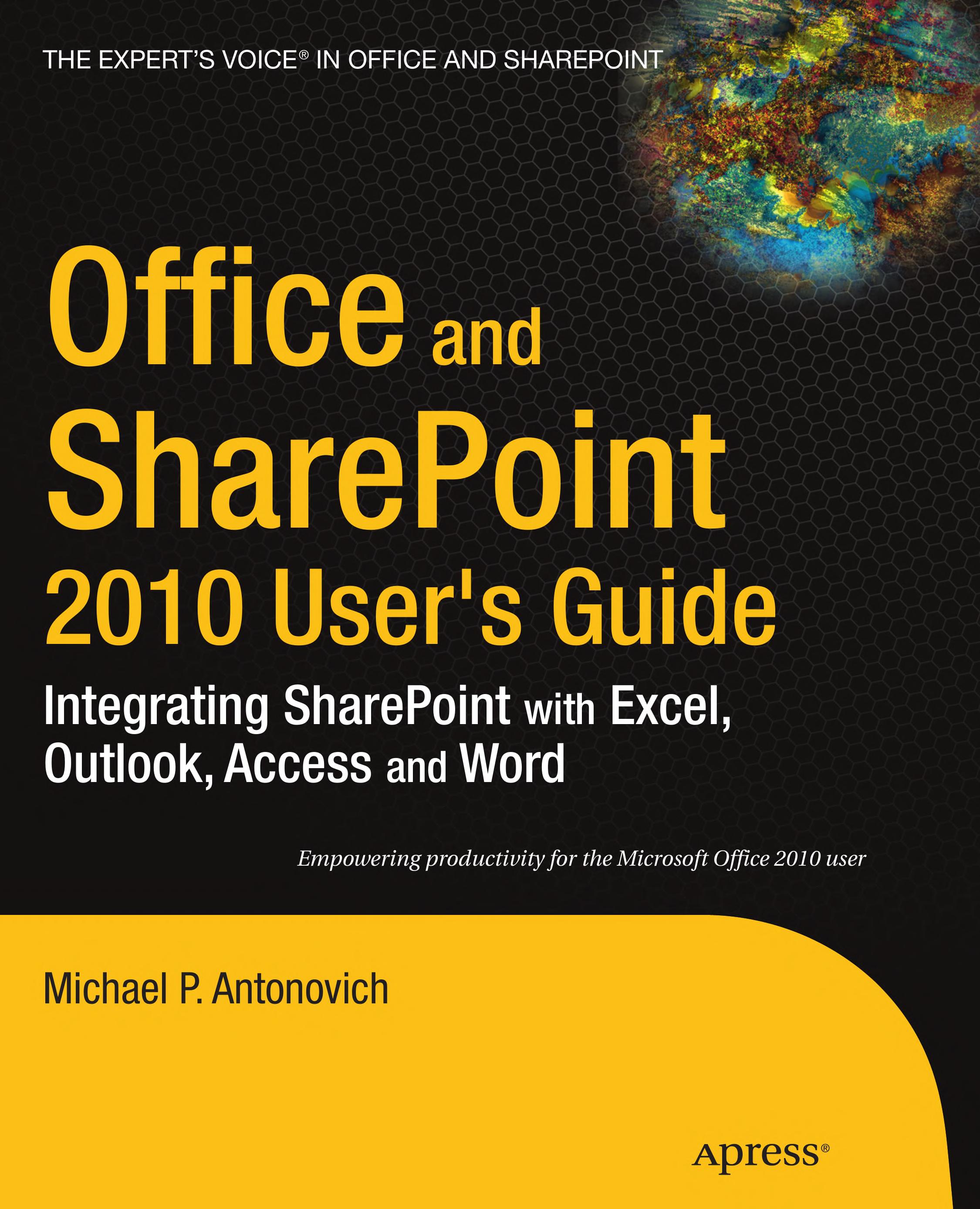 Office And SharePoint 2010 User'S Guide: Integrating SharePoint With Excel, Outlook, Access And Word