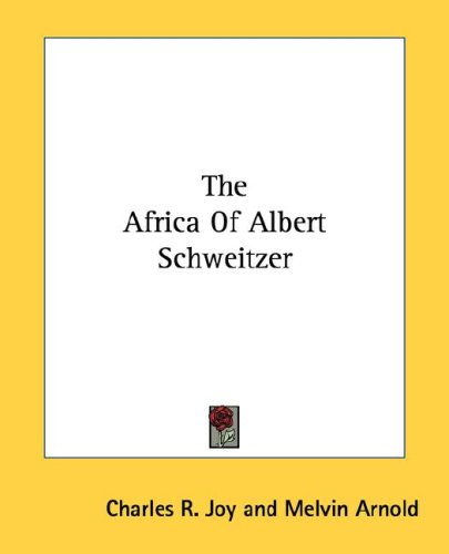 The Africa Of Albert Schweitzer