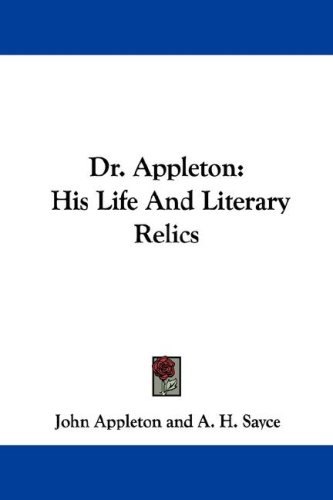 Dr. Appleton: His Life And Literary Relics