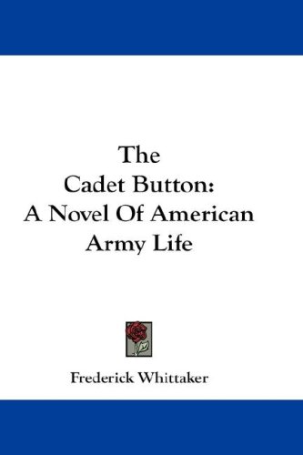 The Cadet Button: A Novel Of American Army Life