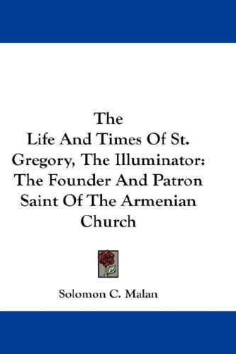 The Life And Times Of St. Gregory The Illuminator