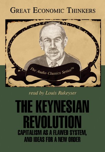 The Keynesian Revolution: Capitalism As A Flawed System, And Ideas For A New Order