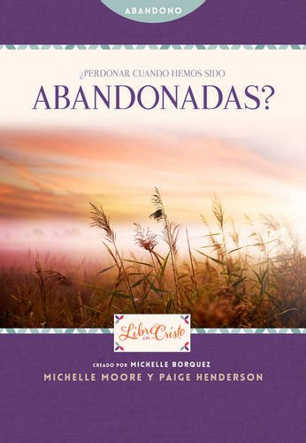 Perdonar cuando hemos sido abandonadas