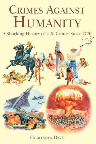 Crimes Against Humanity: A Shocking History Of U.S. Crimes Since 1776