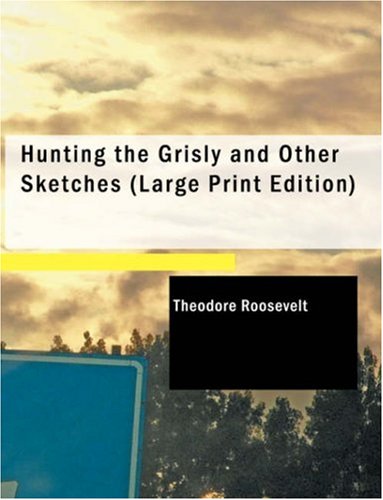 Hunting The Grisly And Other Sketches