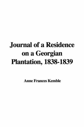 Journal of a Residence on a Georgian Plantation, 1838-1839