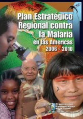 Plan Estratégico Regional Contra la Malaria En Las Américas 2006-201...