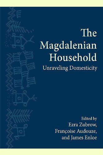 The Magdalenian Household: Unraveling Domesticity