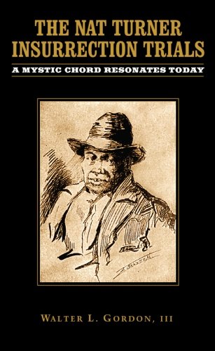 Nat Turner Insurrection Trials: A Mystic Chord Resonates Today
