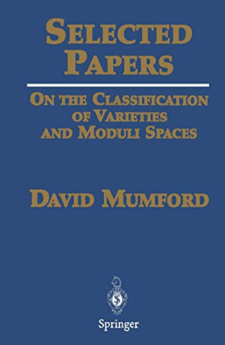 Selected Papers: On The Classification Of Varieties And Moduli Spaces