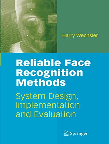 Reliable Face Recognition Methods: System Design, Implementation And Evaluation