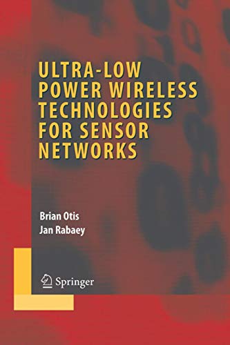 Ultra Low Power Wireless Technologies for Sensor Networks