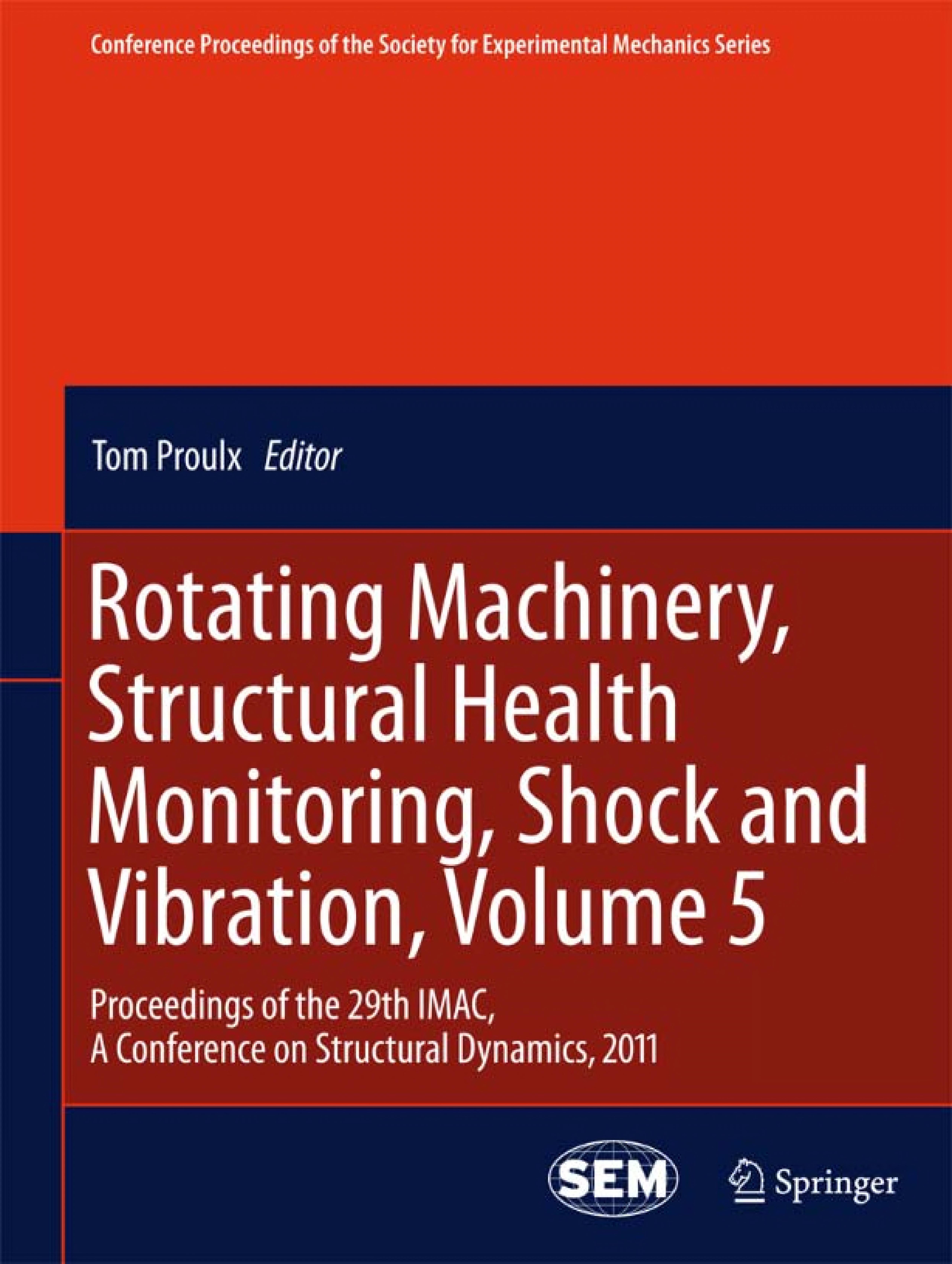Rotating Machinery, Structural Health Monitoring, Shock And Vibration, Volume 5: Proceedings Of The 29th IMAC, A Conference On Structural Dynamics, ... Society For Experimental Mechanics Series)