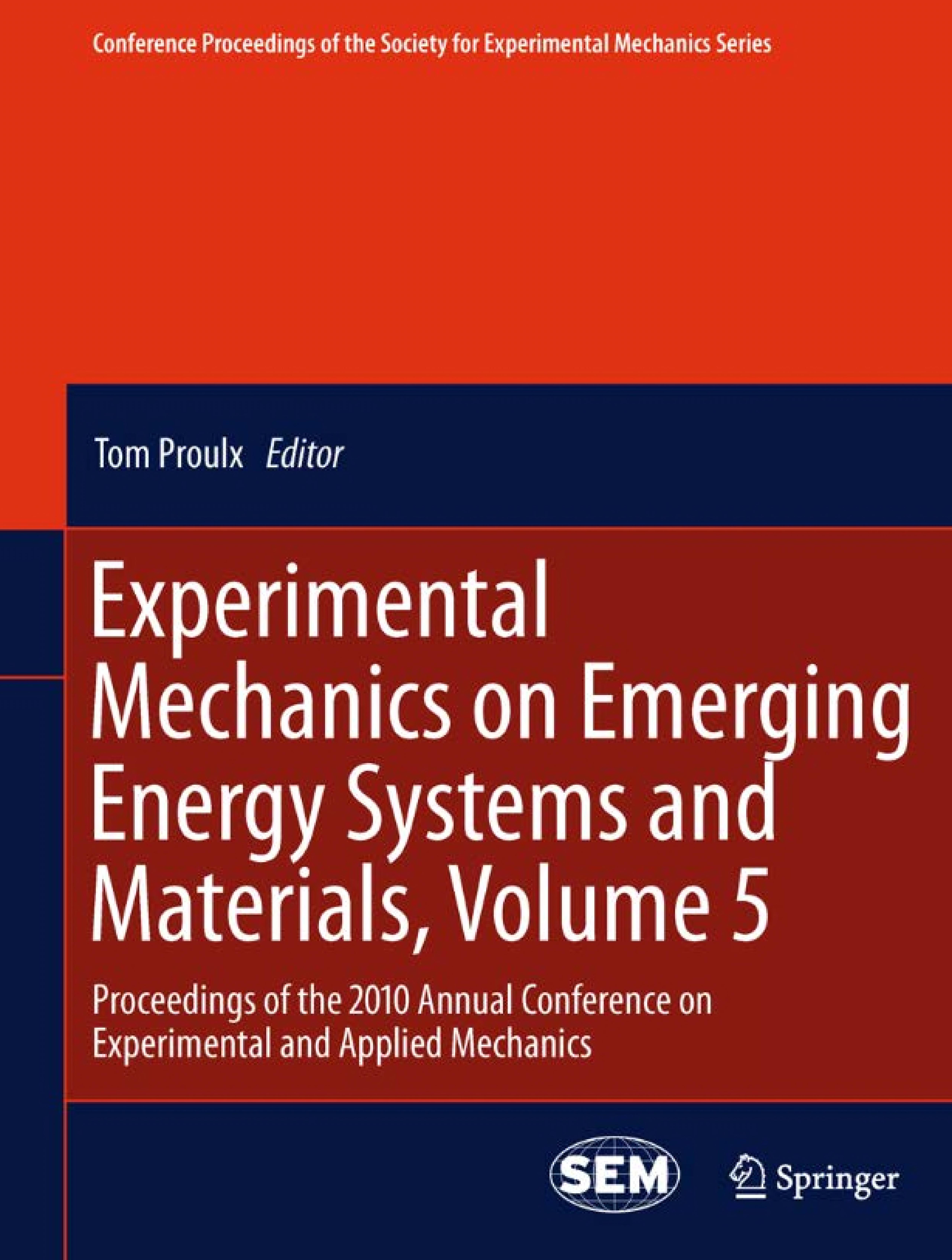 Experimental Mechanics On Emerging Energy Systems And Materials, Volume 5: Proceedings Of The 2010 Annual Conference On Experimental And Applied . Society For Experimental Mechanics Series)