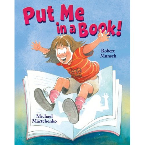 Put Me In A Book! [Paperback] [Jan 01, 2010] Robert Munsch And Michael Martchenko