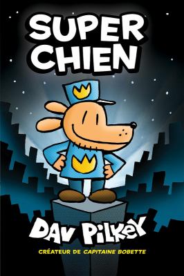 Super Chien by Dav Pilkey, ISBN 9781443155014