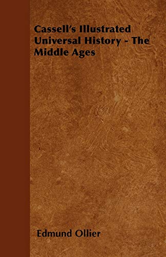 Cassell s Illustrated Universal History The Middle Ages