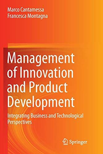 Management Of Innovation And Product Development: Integrating Business And Technological Perspectives