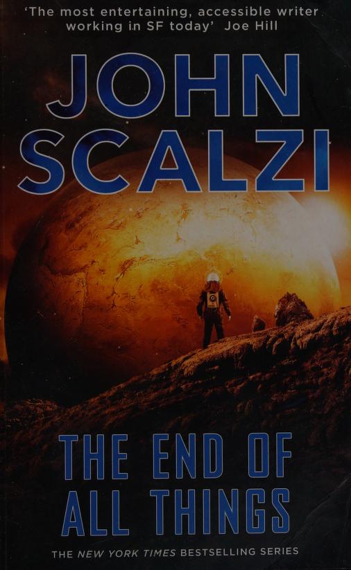 The End Of All Things by John Scalzi and Scalzi, John, ISBN 9781447290490