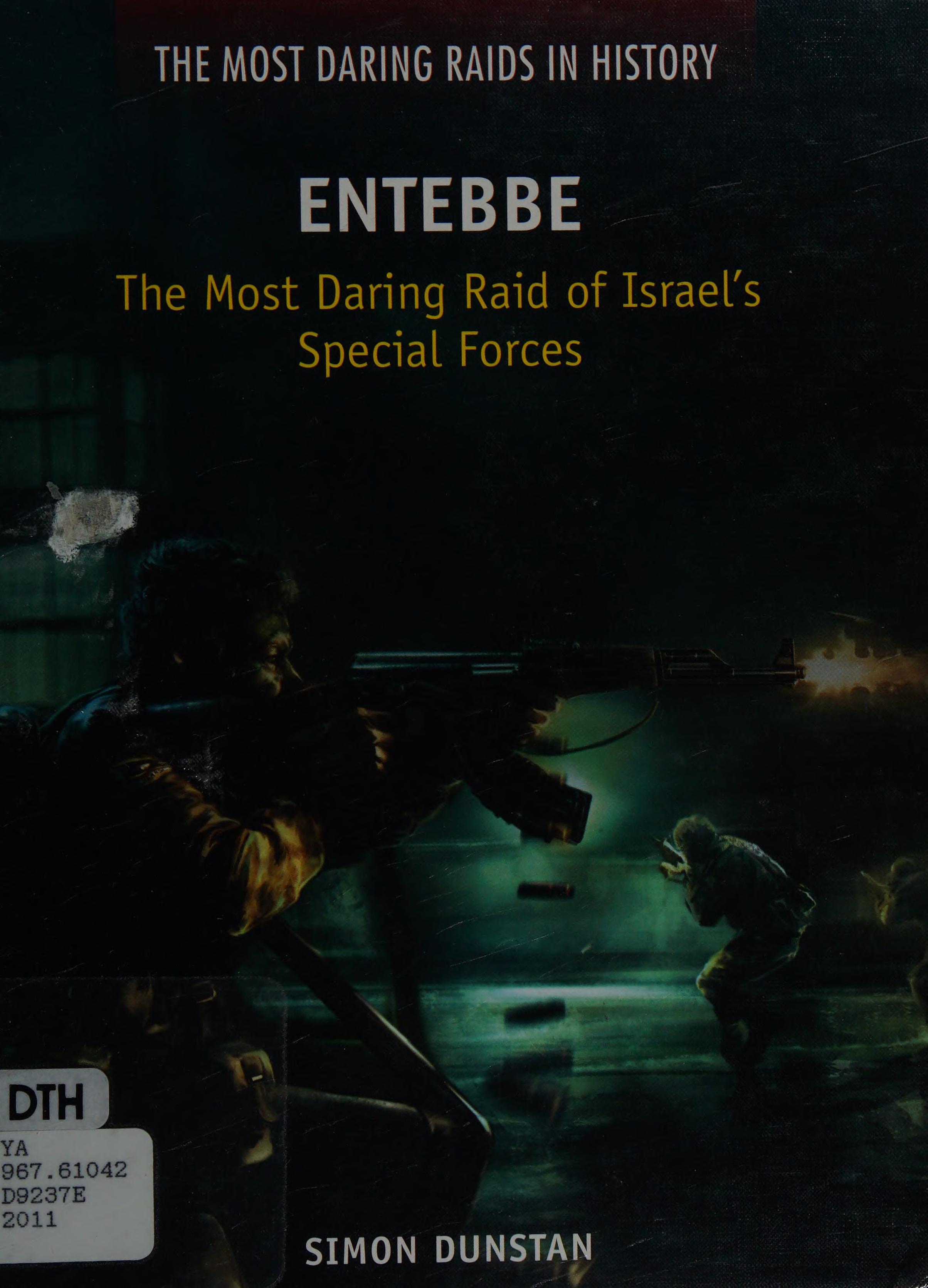 Entebbe: The Most Daring Raid Of Israel'S Special Forces