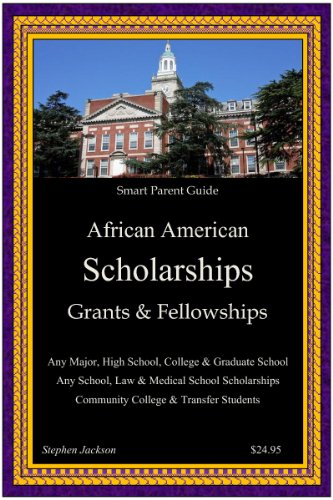 Smart Parents Guide to African American Scholarships Grants and Fellowships
