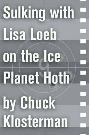 Sulking with Lisa Loeb on the Ice Planet Hoth