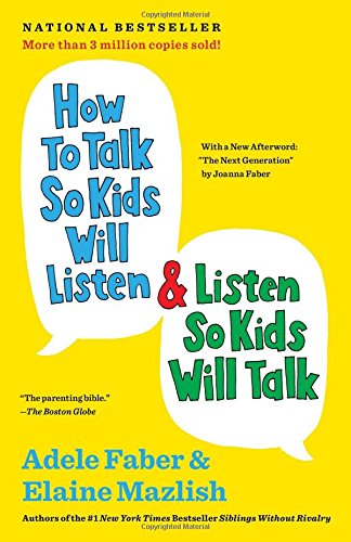 How to Talk so Kids Will Listen &Amp; Listen so Kids Will Talk