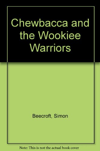 Chewbacca and the Wookiee Warriors