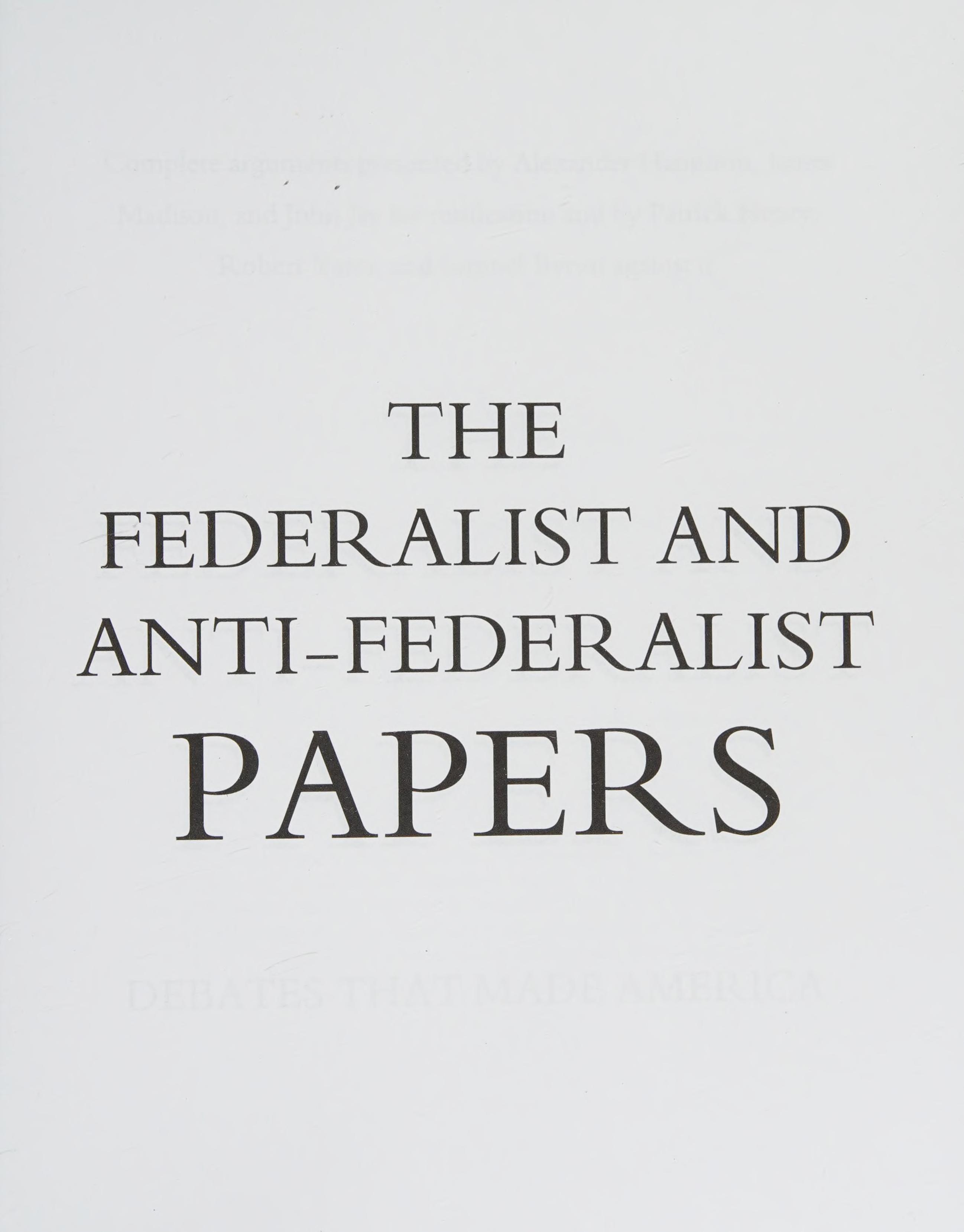 The Federalist and Anti-Federalist Papers