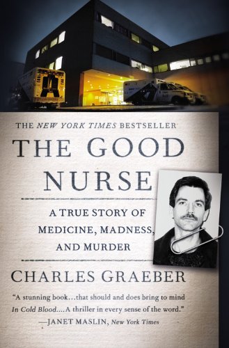 The Good Nurse by Charles Graeber, ISBN 9781455574131