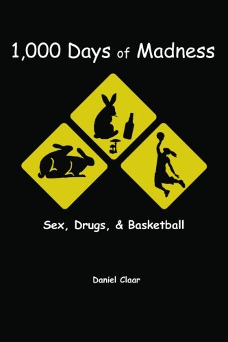 1,000 Days Of Madness: Sex, Drugs, And Basketball