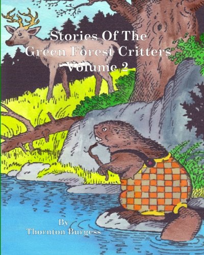 Stories Of The Green Forest Critters: Volume 2