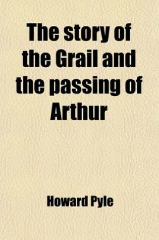 The Story Of The Grail And The Passing Of Arthur