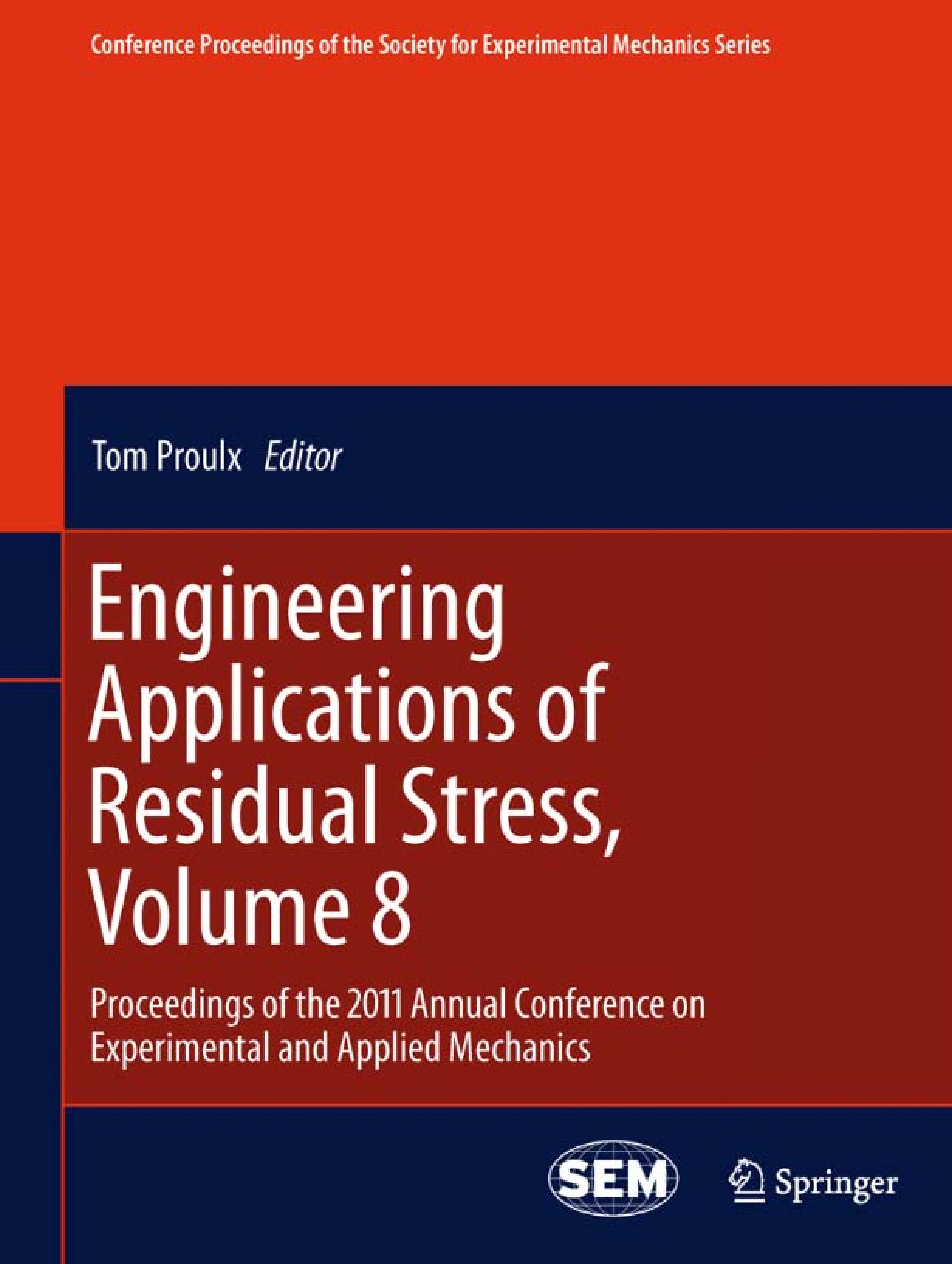 Engineering Applications Of Residual Stress, Volume 8: Proceedings Of The 2011 Annual Conference On Experimental And Applied Mechanics