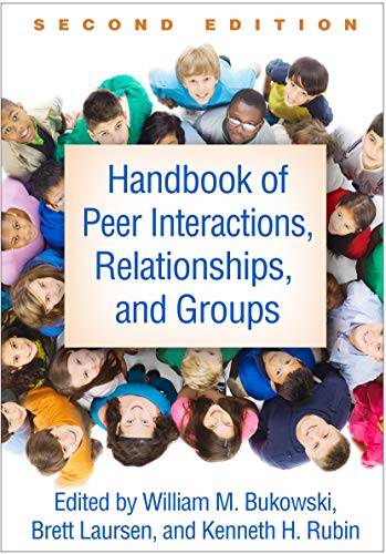 Handbook Of Peer Interactions, Relationships, And Groups, Second Edition