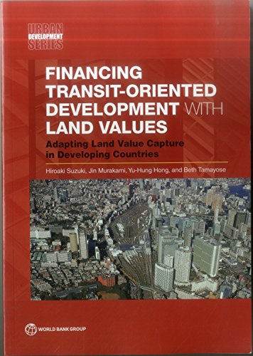 Financing Transit-Oriented Development With Land Values: Adapting Land Value Capture In Developing Countries