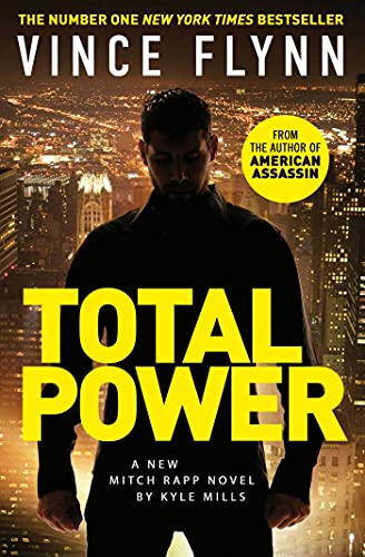 Total Power (Volume 19) (The Mitch Rapp Series) by Kyle Mills, Vince Flynn, and VINCE MILLS, KYLE FLYNN, ISBN 9781471170799