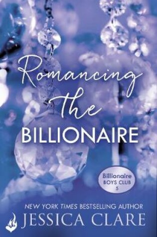 Romancing the Billionaire by Jessica Clare, ISBN 9781472218698