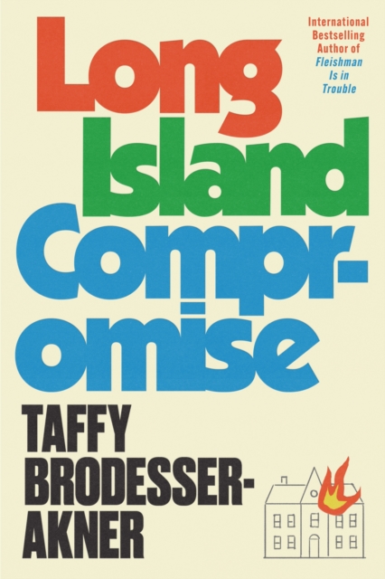 Long Island Compromise. by Taffy Brodesser-Akner and Taffy Brodesser-Akner, ISBN 9781472273048
