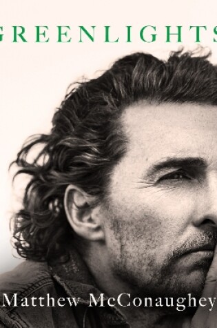 Greenlights by Matthew McConaughey, ISBN 9781472280862