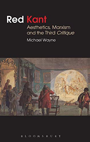 Red Kant: Aesthetics, Marxism And The Third Critique