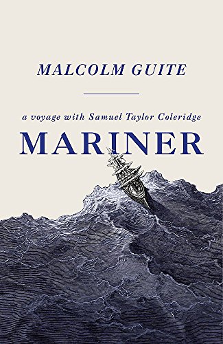 Mariner: A Voyage With Samuel Taylor Coleridge