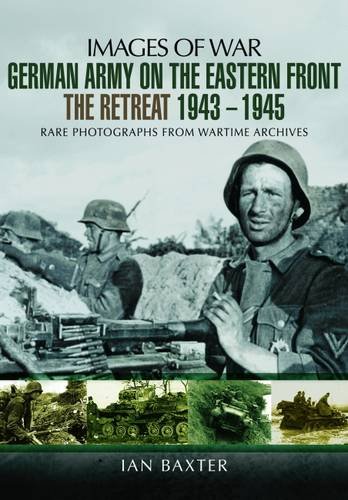 German Army on the Eastern Front - the Retreat 1943 - 1945