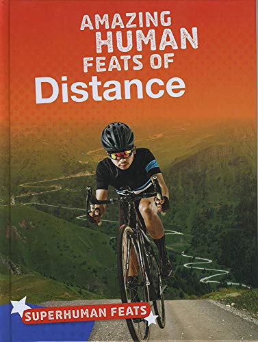 Amazing Human Feats of Distance