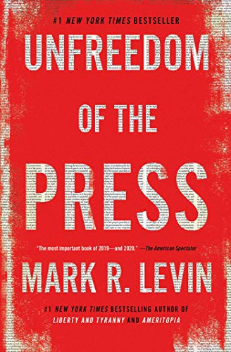 Unfreedom of the Press by Mark R. Levin, ISBN 9781476773469