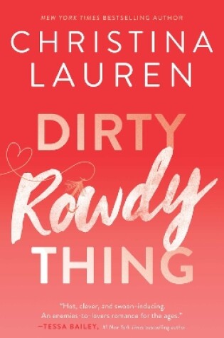 Dirty Rowdy Thing by Christina Lauren, ISBN 9781476777979