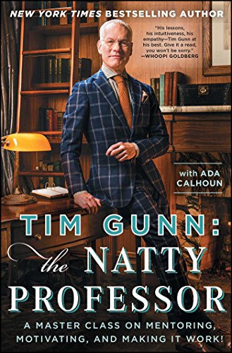 Tim Gunn: The Natty Professor: A Master Class On Mentoring, Motivating, And Making It Work!