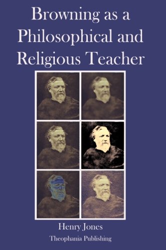 Browning as a Philosophical and Religious Teacher