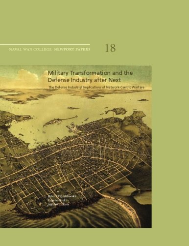 Military Transformation and the Defense Industry after Next The Defense Industrial Implications of Network Centric Warfare